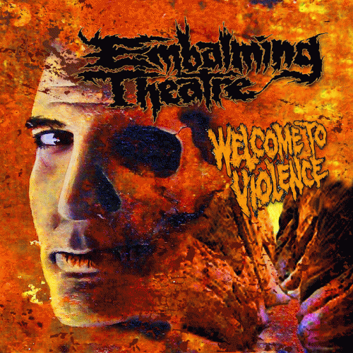 Embalming Theatre : Welcome to Violence